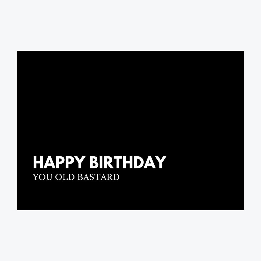 Karte "Happy Birthday You Old Bastard"